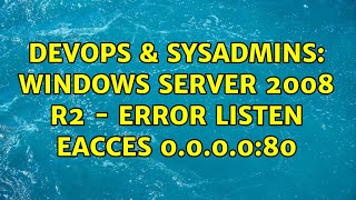 DevOps & SysAdmins: Windows server 2008 r2 - Error listen EACCES 0.0.0.0:80