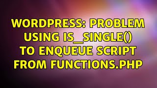 Wordpress: Problem using is_single() to enqueue script from functions.php