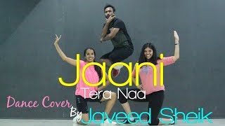 JAANI TERA NAA Dance Cover | Javeed Sheik | Shruti Asawa | Tejeshvini Ashre