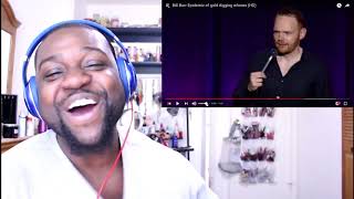 Bill Burr - Epidemic Of Gold Digging Wh*res || REACTION!