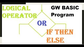 Logical Operator "OR" | GW BASIC Programming Tutorials | Learn How to USE 'OR'