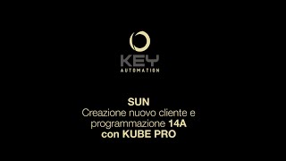 SUN - Programmazione iniziale con KUBE PRO su centrale 14A