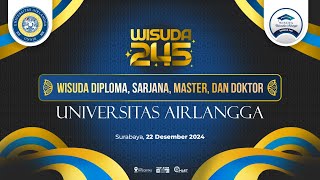 Wisuda 245 Universitas Airlangga | 22 Desember 2024