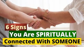 6 Signs You Are SPIRITUALLY CONNECTED With SOMEONE