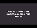 Array : how can i access such a php array