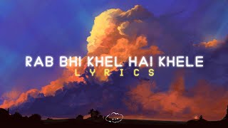 Rab bhi khel hai khele Full Song With Lyrics B Praak | Ranjha