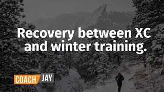 Recovery period between XC and winter training