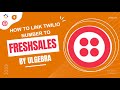 How to link Twilio WhatsApp Number to Freshsales via Ulgebra.