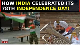 Here's How India Celebrated 78th Independence Day With Nationwide Festivities \u0026 Patriotic Spirit!