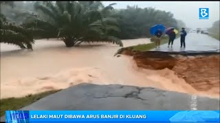 Lelaki maut dibawa arus banjir di Kluang