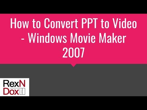 How to Convert PPT to Video - Windows Movie Maker 2007 How to Convert PPT to Video - Windows Movie Maker 2007