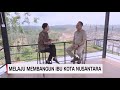 Melaju Membangun Ibu Kota Nusantara - Insight with Desi Anwar