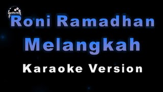 Roni Ramadhan - Melangkah (Karaoke Version by QraOke)