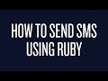 How to Send Text Messages Using Ruby