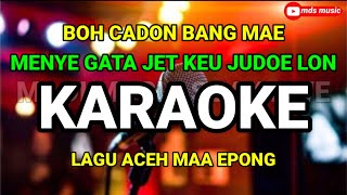 boh cadon karaoke bang mae menye gata jeut keu judoe lon lagu aceh maepong