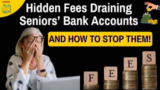 Hidden Fees Draining Seniors' Bank Accounts — And How to Stop Them