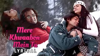 Mere Khwabon Mein Tu | Lyrical | Gupt Movie | Bobby Deol, Kajol, Manisha K,  Alka Yagnik, Kumar Sanu