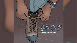 Gotta do it (lyric video)- Chris Heywood