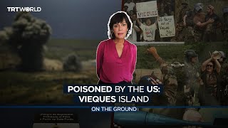 Poisoned by the US: Vieques Island