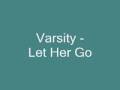 Varsity - Let Her Go