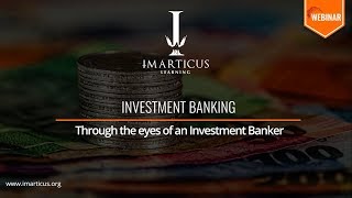 Through the eyes of an Investment Banker - #KnowledgeBytes | Imarticus Learning
