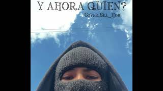 Y Ahora Quien?