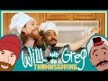 Will & Greg: Do Thanksgiving!