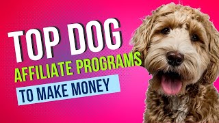 🐾🐶 Unleash Your Earnings in 2023 with The Top Dog Affiliate Programs! 🐶🐾