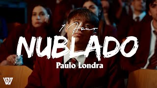 [1 Hour] Paulo Londra - Nublado (Letra/Lyrics) Loop 1 Hour