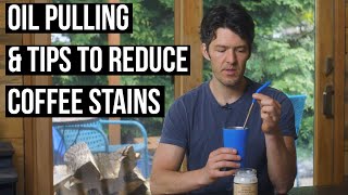 Oil Pulling \u0026 Coffee Teeth Stain Prevention Tips