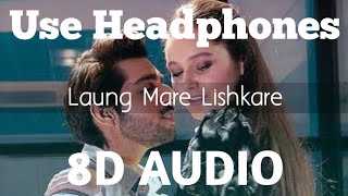 Laung Mare Lishkare (8D Audio) | Kangana Tera Ni | 3D Surrounded Song | Abeer Arora | HQ