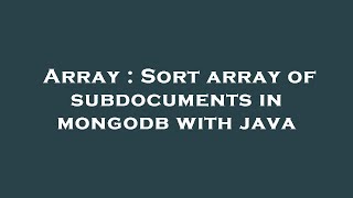 Array : Sort array of subdocuments in mongodb with java