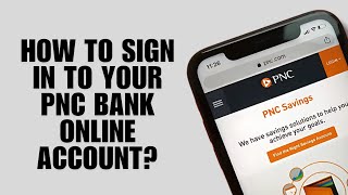 How to Sign In to Your PNC Bank Online Account?