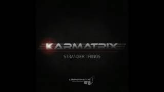 Karmatrix - Stranger Things Dynamite Recordings