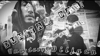 DUNIYAA DARii (UMAR DAZZ ft DILLJAAN) FULL AUDIO RAPP