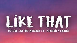 Future, Metro Boomin - Like That (Lyrics) Ft. Kendrick Lamar
