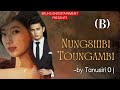 Nungshibi Toungambi –Full (B) Paenubi Yaikhom | Tanusiri O