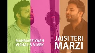 Jaisi Teri Marzi | Manmarziyaan | Cover | Vishal & Vivek