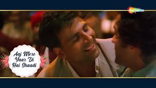 आज मेरे यार दी है शादी | Akshay Kumar | Bobby Deol | Dosti - HD Lyrical | Wedding Song