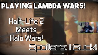 I Try Out Lambda Wars (Essentially Half-Life 2 Meets Halo Wars!)