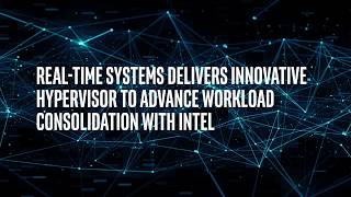 Intel and RTS cooperate closely on real time workload consolidation