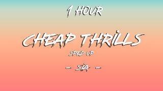 Cheap Thrills - Sia (Speed Up)(Lyrics)| 1 Hour [4K]