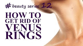 Neck Rejuvenation & how to get rid of Venus Rings