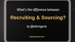 What is the difference between recruiting and sourcing?