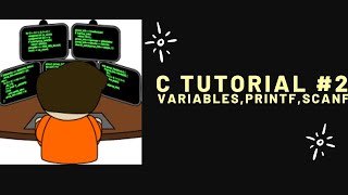 C Tutorial Series #2 Variables, printf, scanf