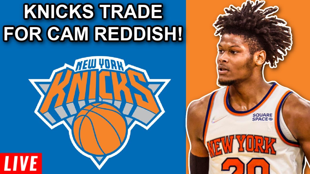 NEW YORK KNICKS TRADE FOR CAM REDDISH! Another Move Coming? - YouTube