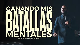 Ganando mis Batallas Mentales - Pastor Junior Ponciano