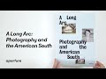 A Long Arc: Photography and the American South (Aperture, 2023) | PhotoBook Flip Through