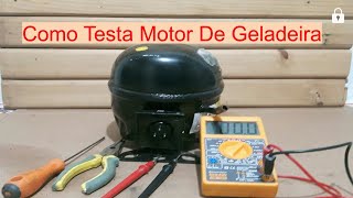 Como Testa Motor Compressor De Geladeira Três Dicas,