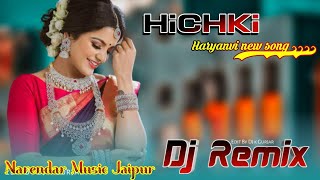 Ruchika Jangid : HICHKI ( Full Video Song ) Kay D & Priya Soni | DJ NARENDRA New Haryanvi Songs